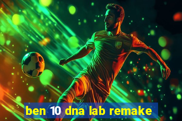 ben 10 dna lab remake